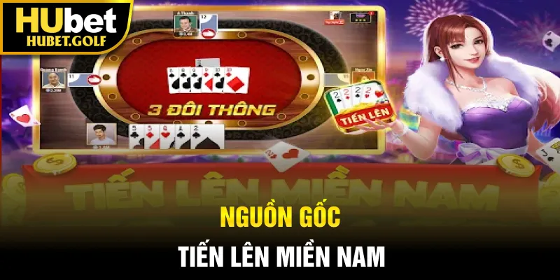 Nguồn gốc game bài tiến lên miền nam